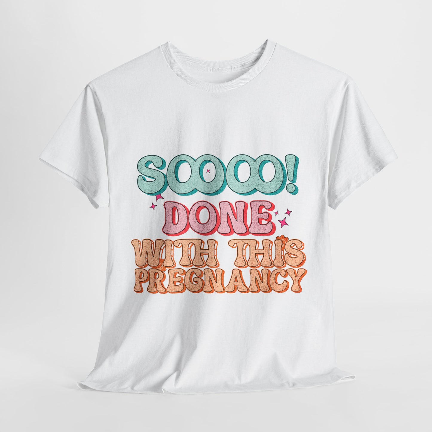 Soooo! Done With This Pregnancy Tee