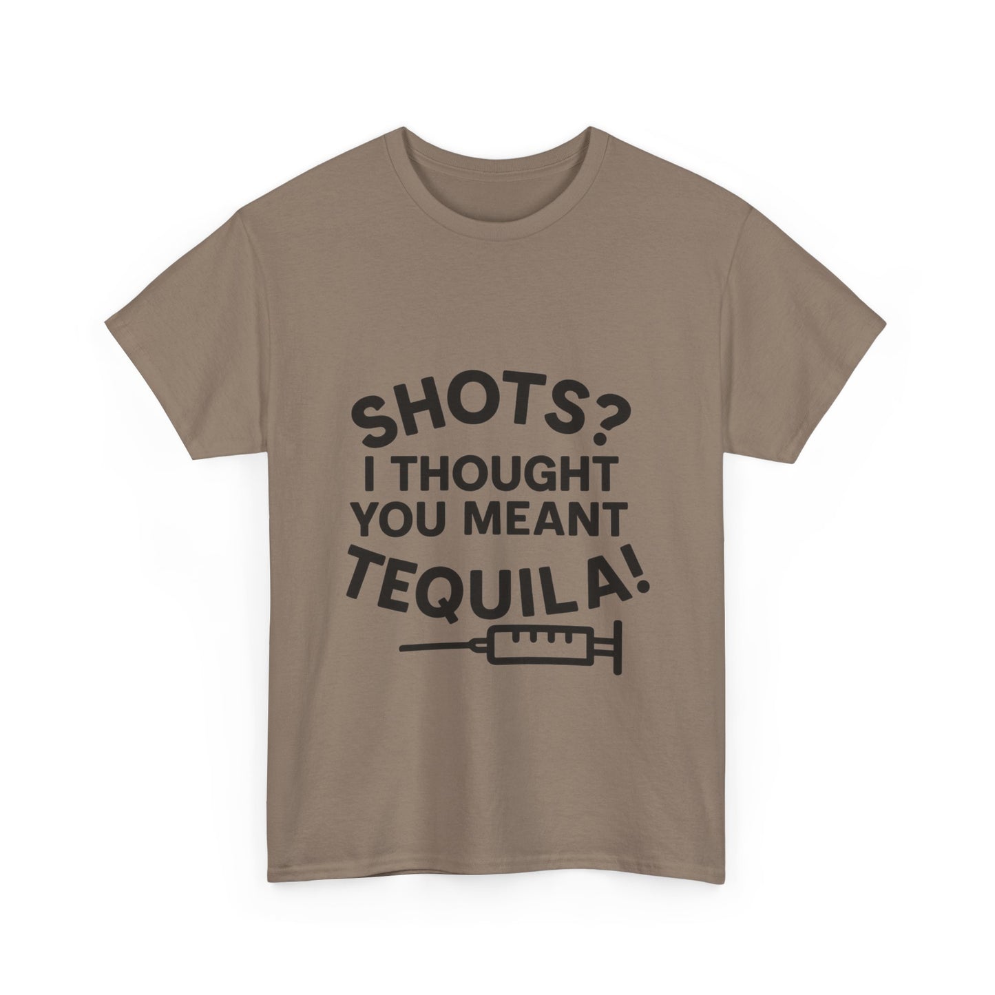Shots? I Thought You Meant Tequila Tshirt