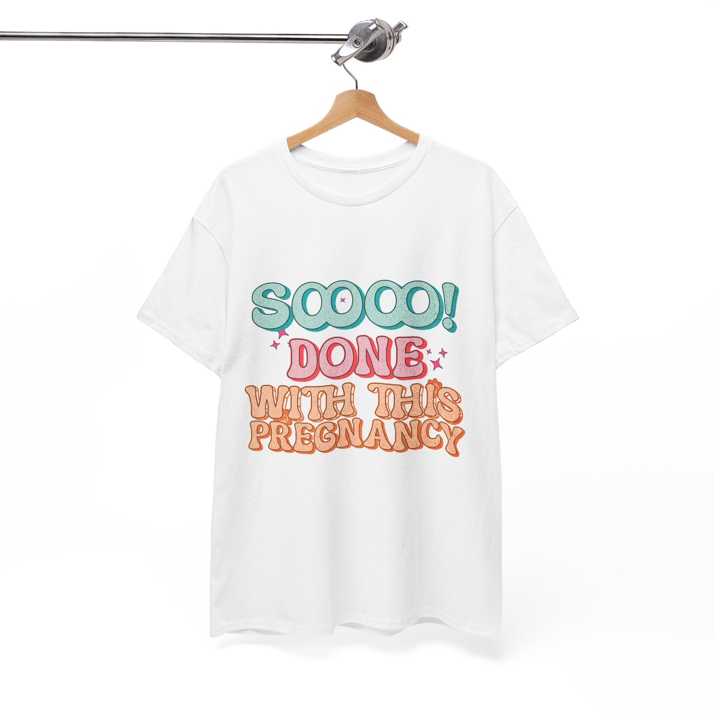 Soooo! Done With This Pregnancy Tee