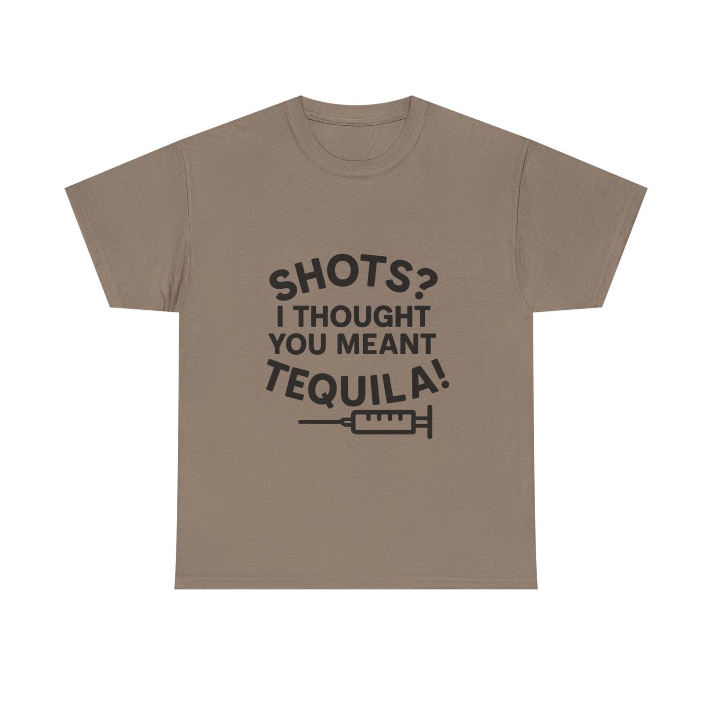 Shots? I Thought You Meant Tequila Tshirt