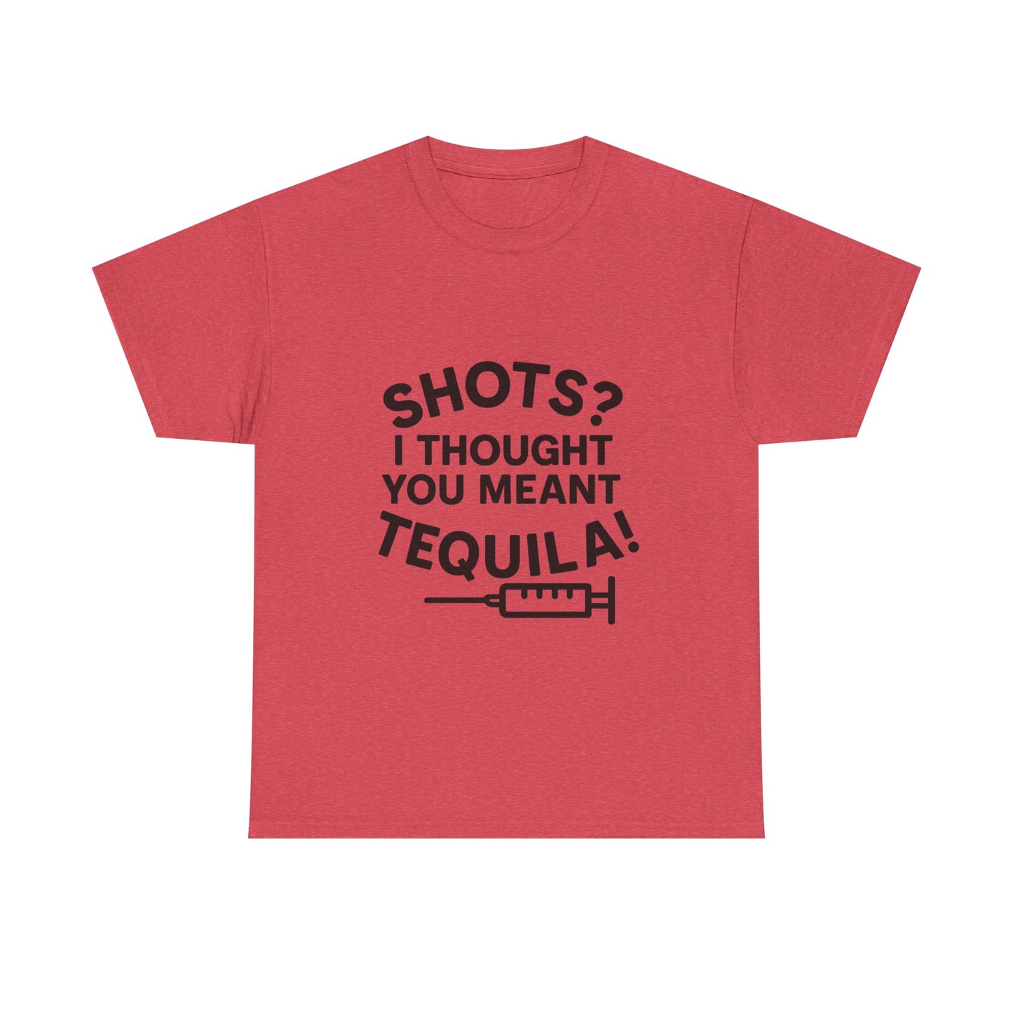 Shots? I Thought You Meant Tequila Tshirt