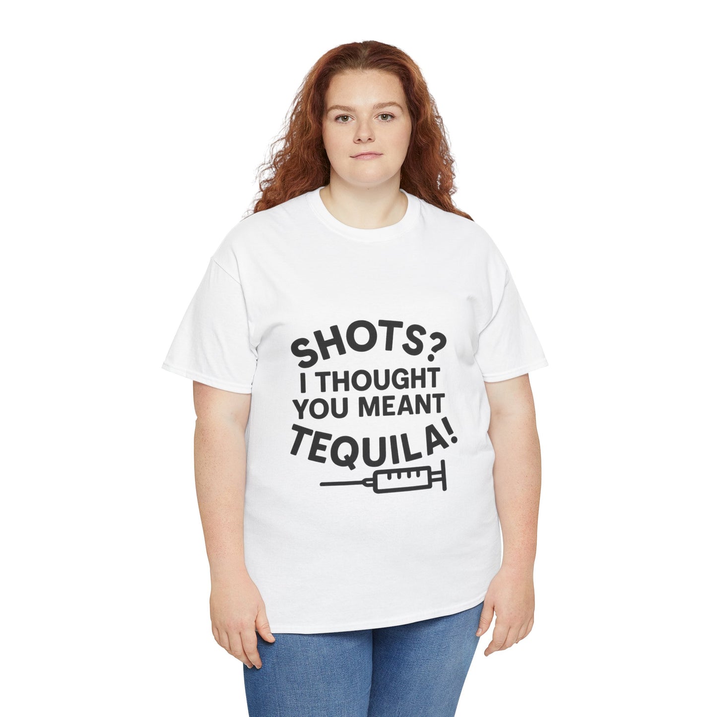 Shots? I Thought You Meant Tequila Tshirt