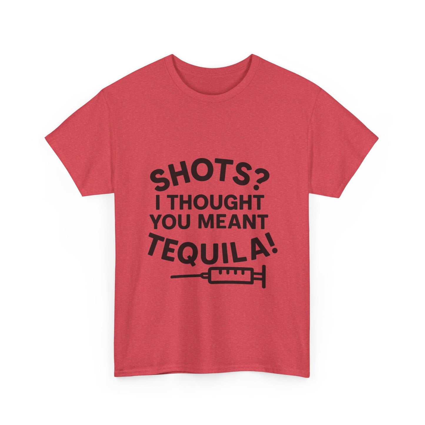 Shots? I Thought You Meant Tequila Tshirt