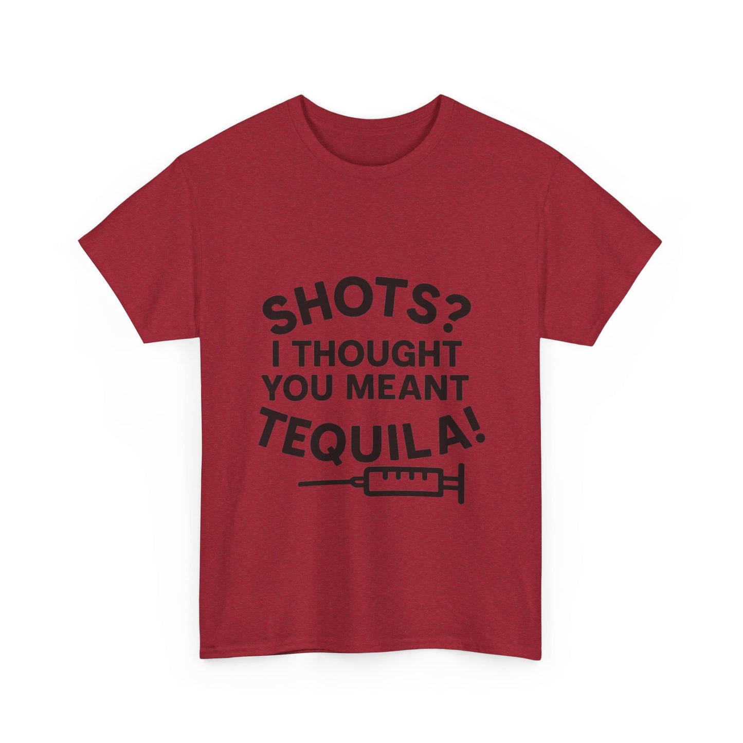 Shots? I Thought You Meant Tequila Tshirt