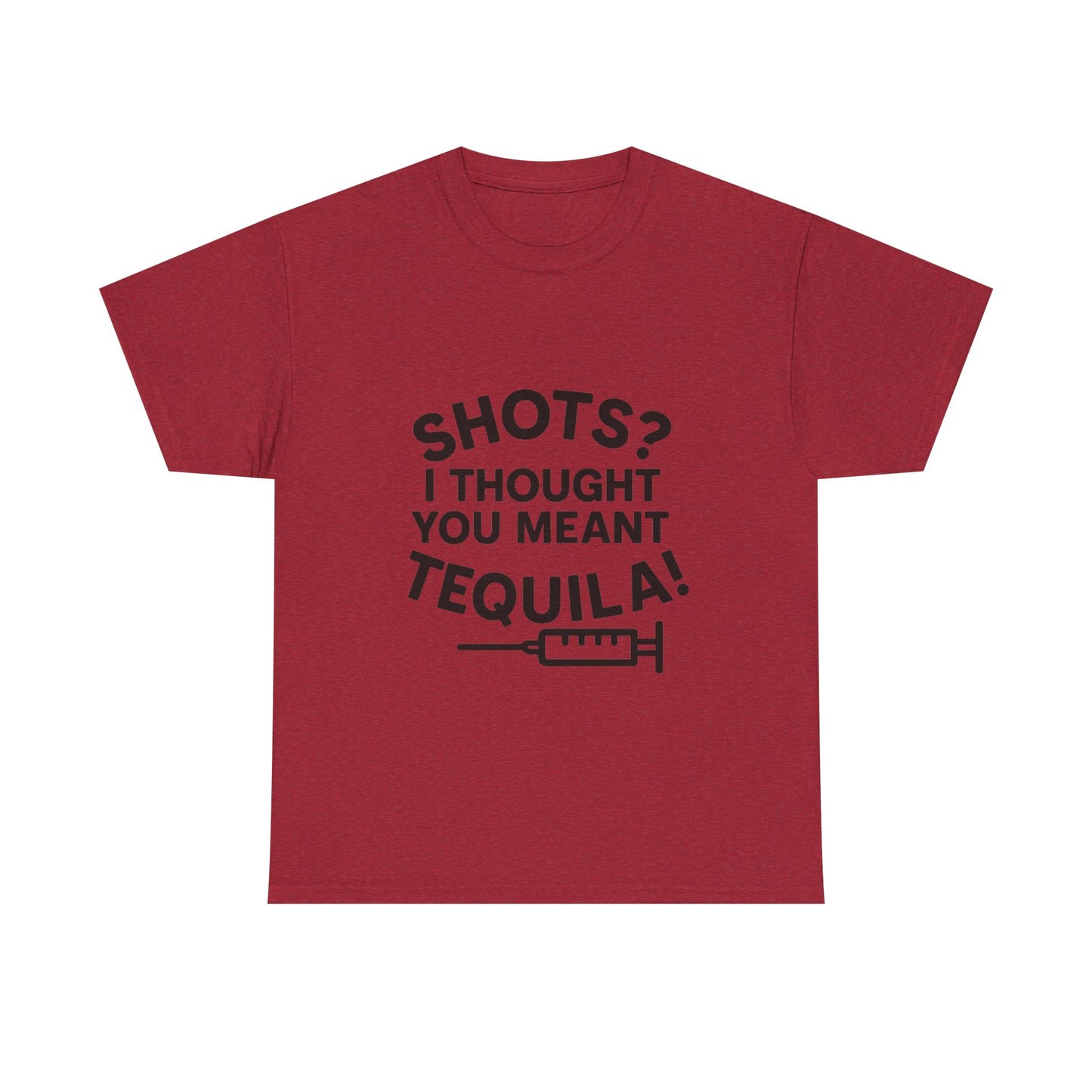Shots? I Thought You Meant Tequila Tshirt