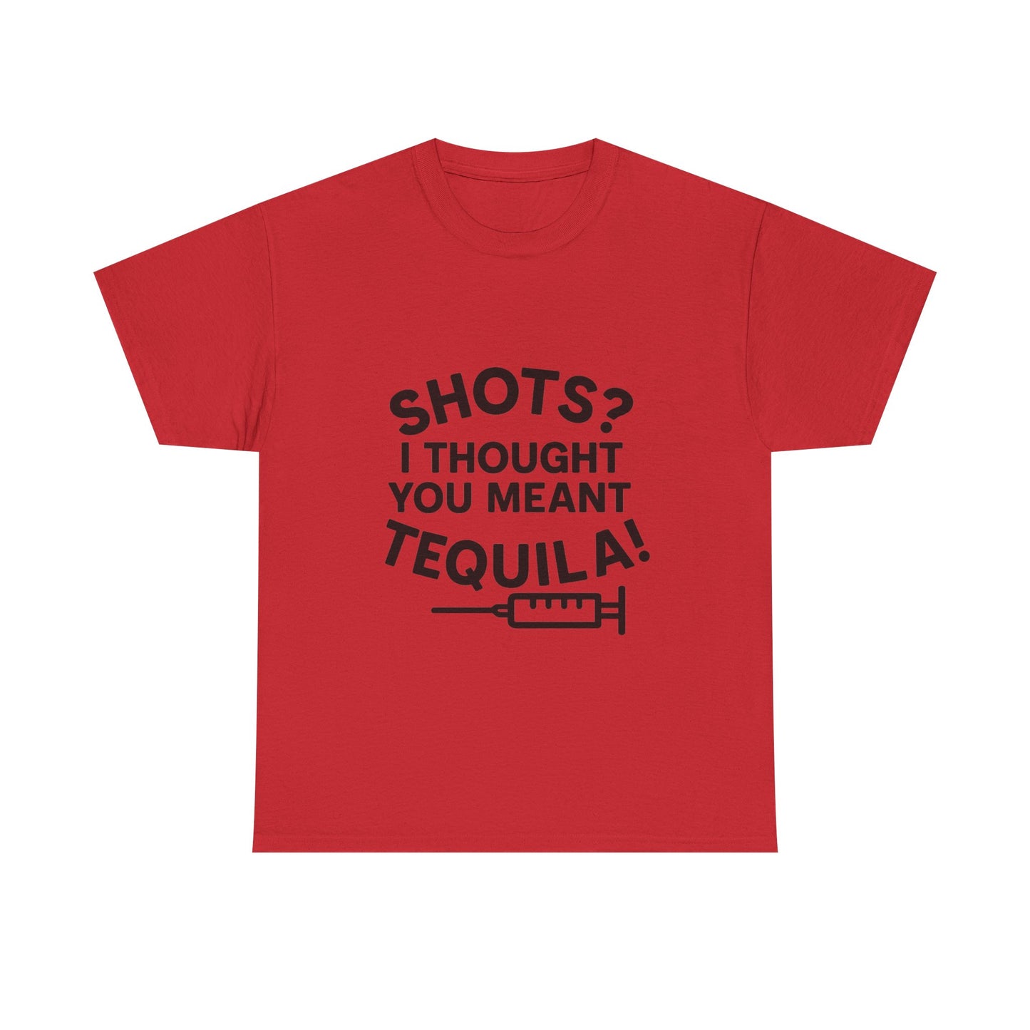 Shots? I Thought You Meant Tequila Tshirt
