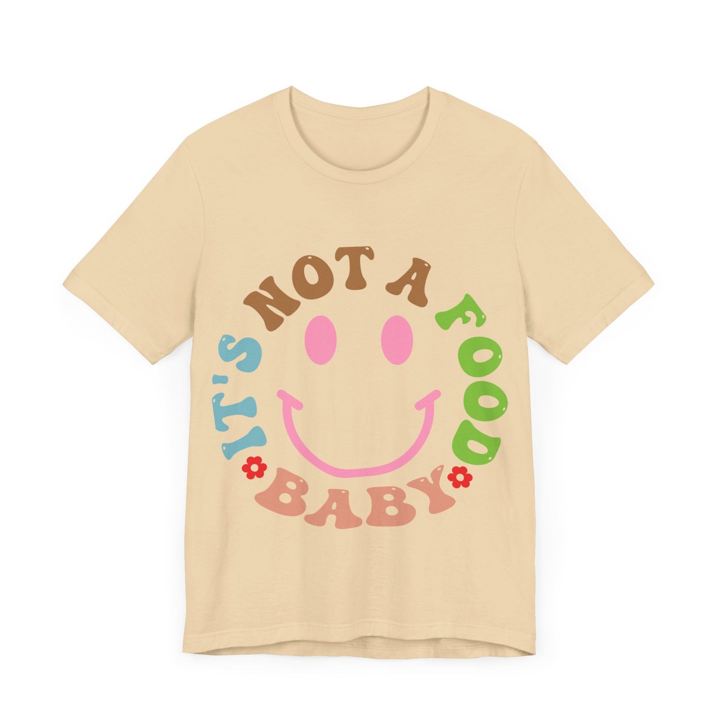 It's Not A Food Baby Short Sleeve Tee