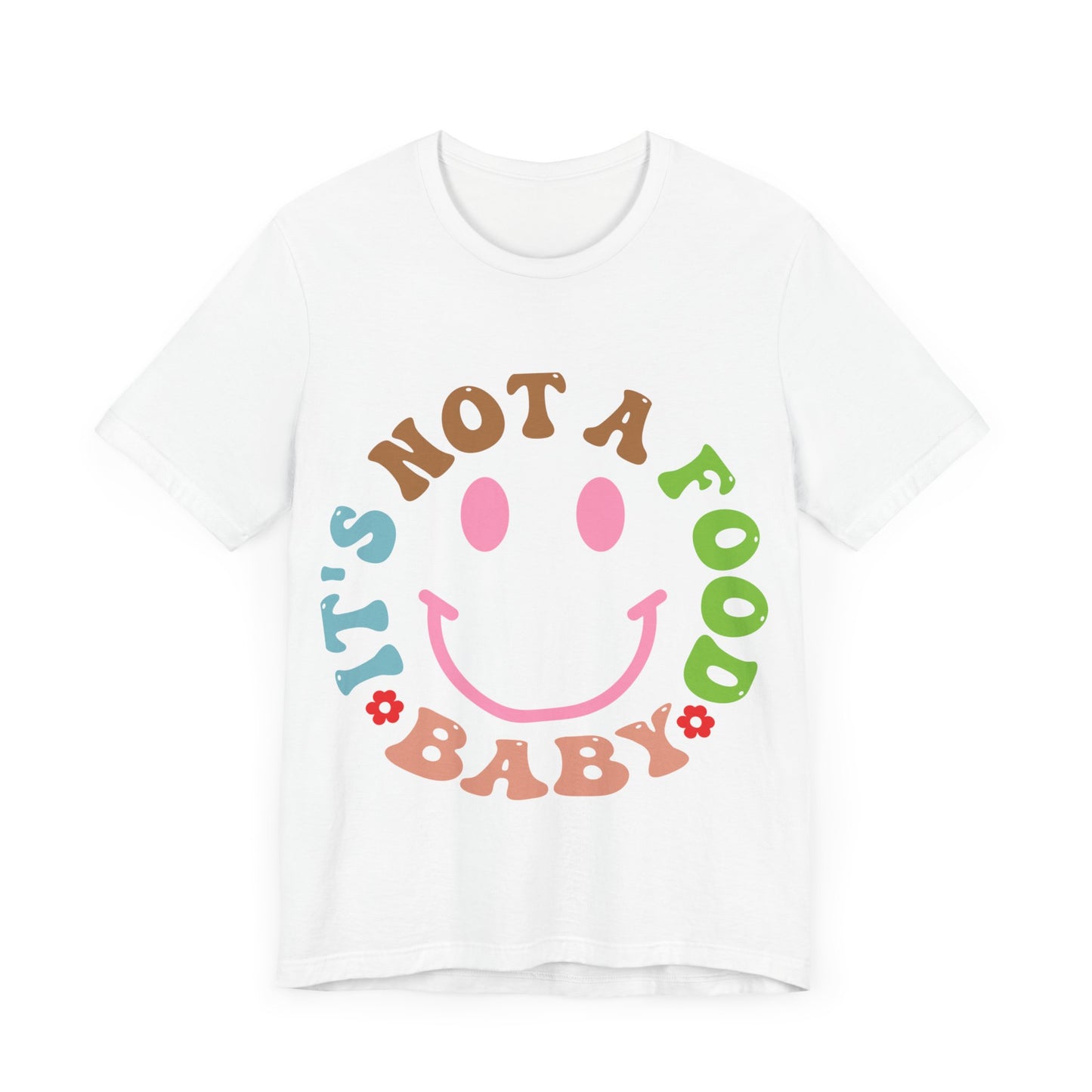 It's Not A Food Baby Short Sleeve Tee