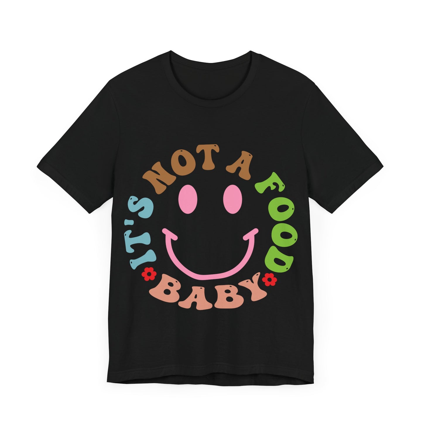 It's Not A Food Baby Short Sleeve Tee