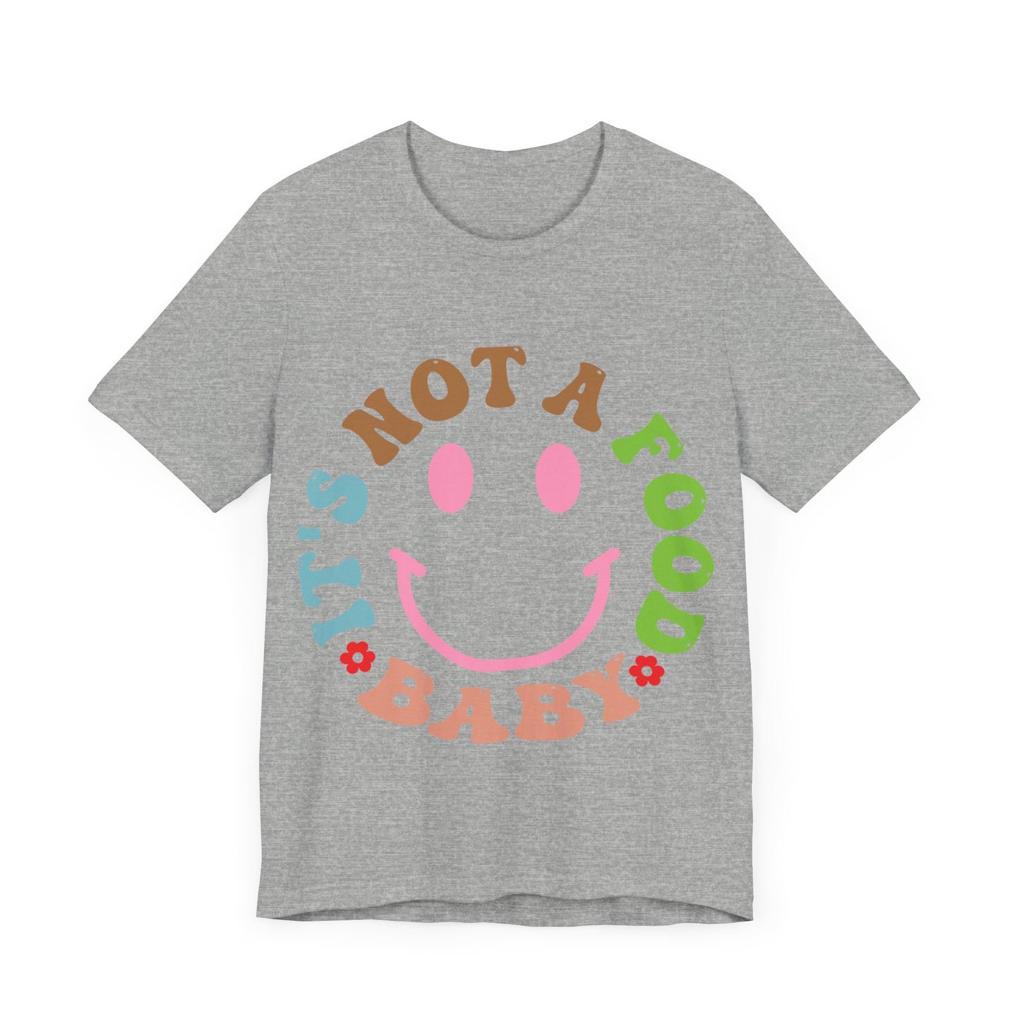 It's Not A Food Baby Short Sleeve Tee