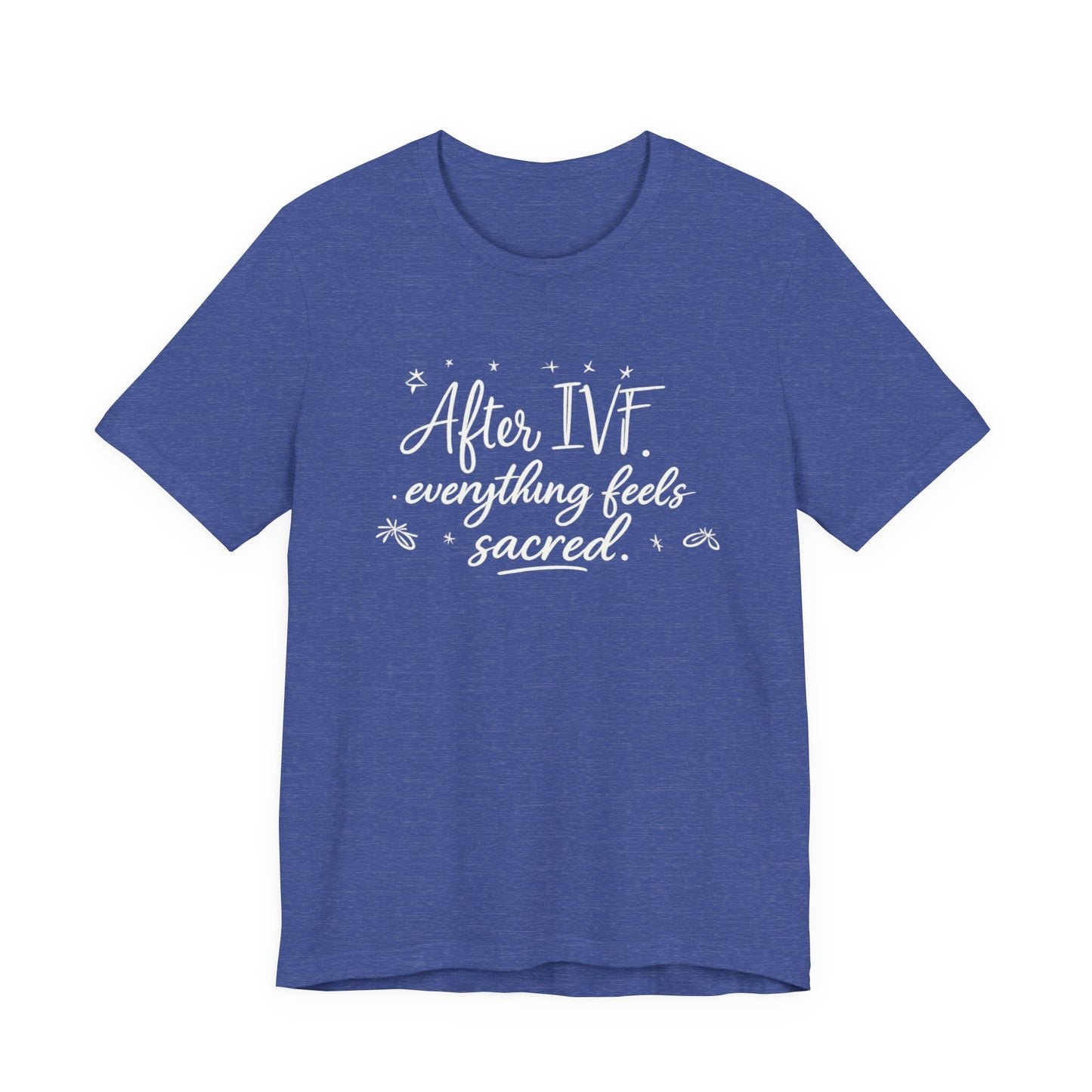After IVF Everything Feels Sacred – Soft IVF Mom T-Shirt | Fertility Journey Tee