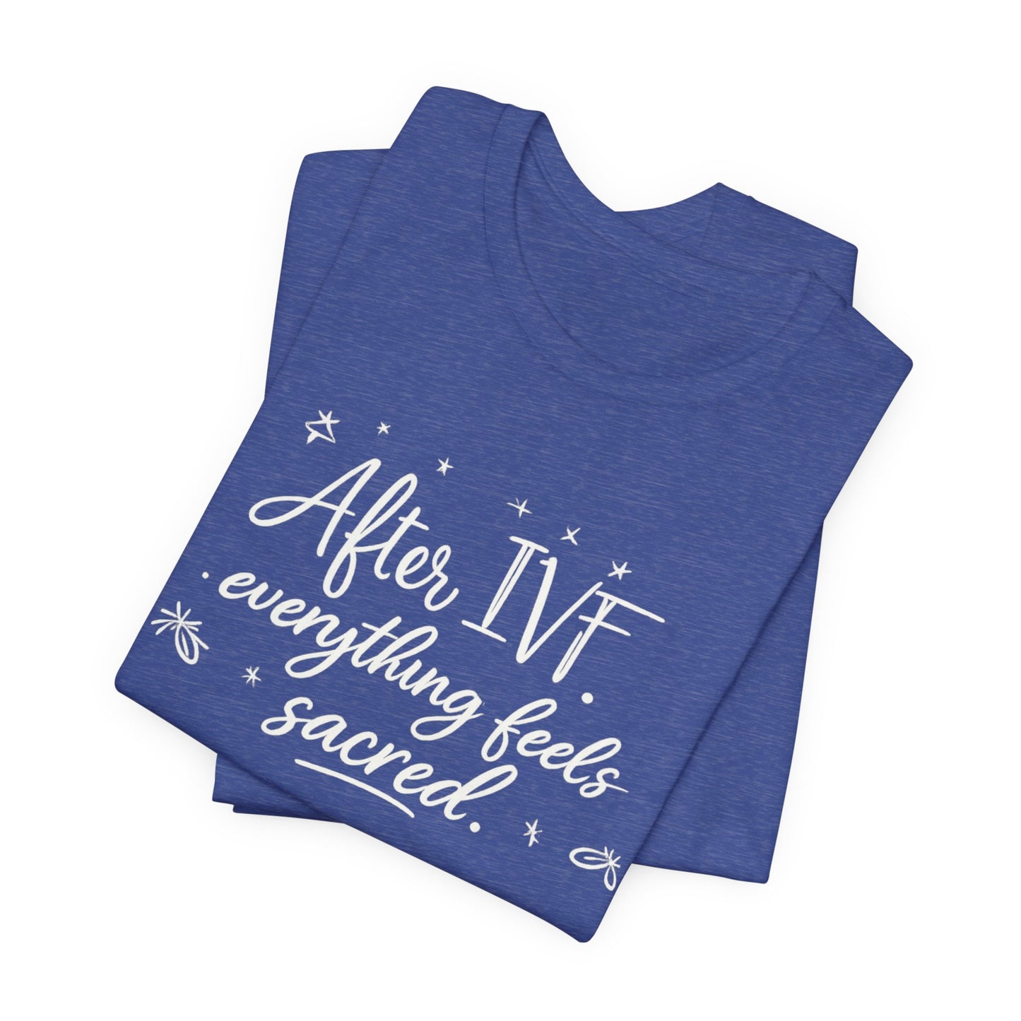 After IVF Everything Feels Sacred – Soft IVF Mom T-Shirt | Fertility Journey Tee
