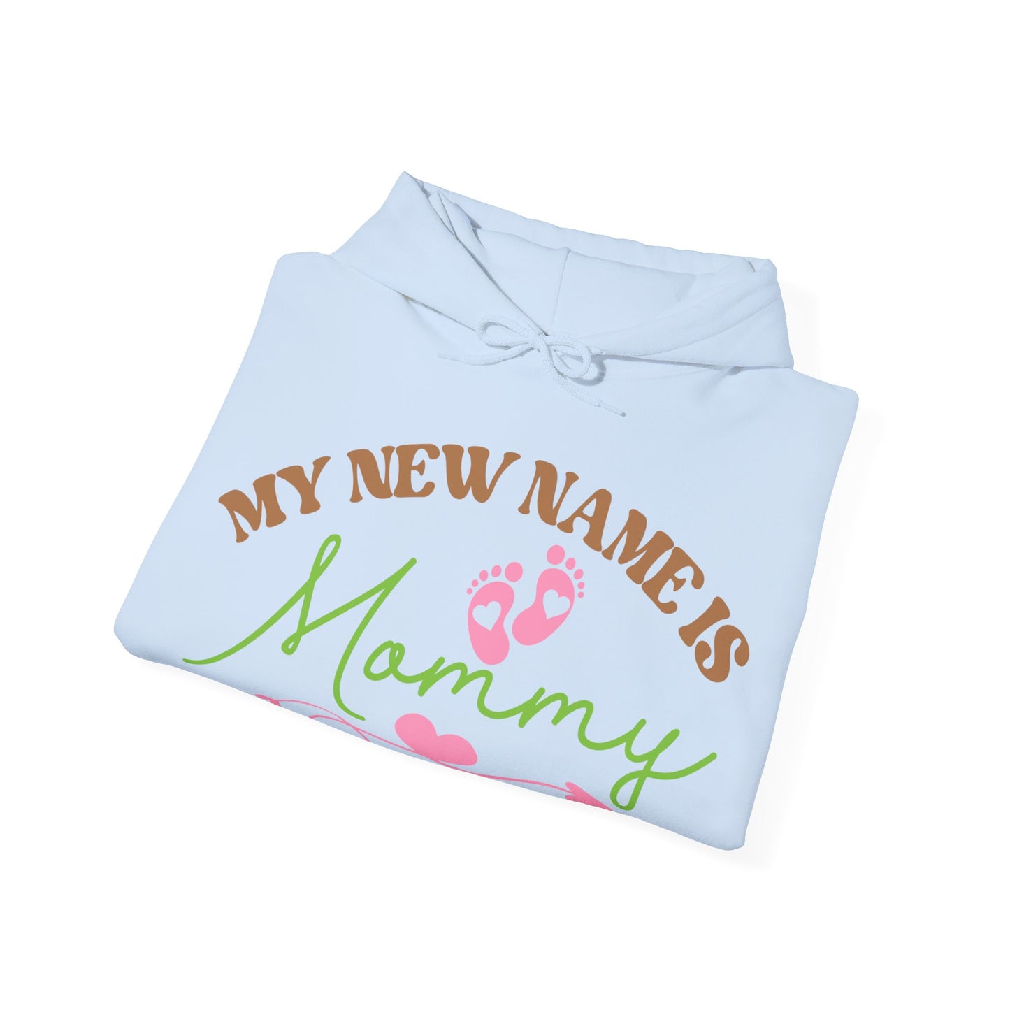 My New Name is Mommy Hooded Sweatshirt