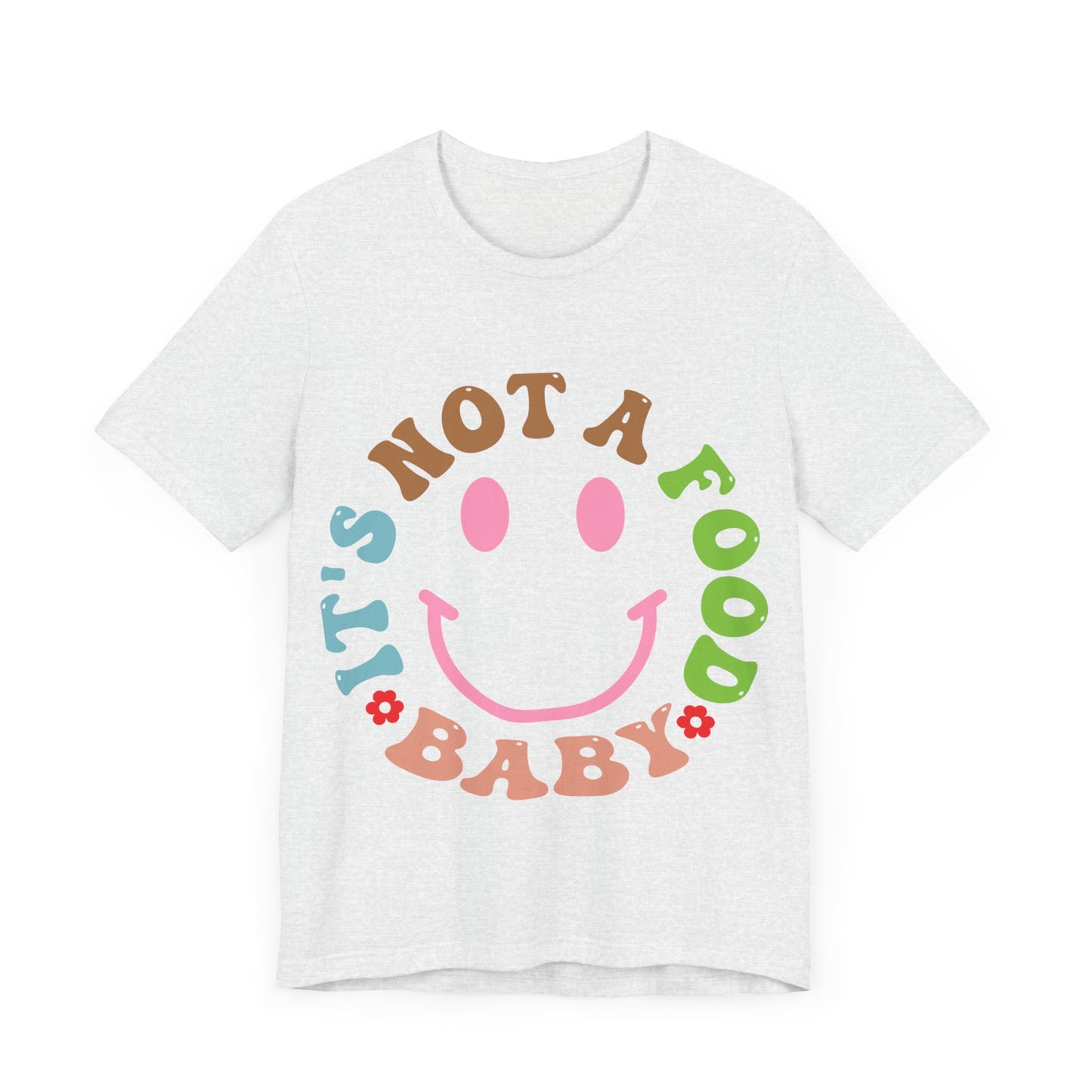 It's Not A Food Baby Short Sleeve Tee