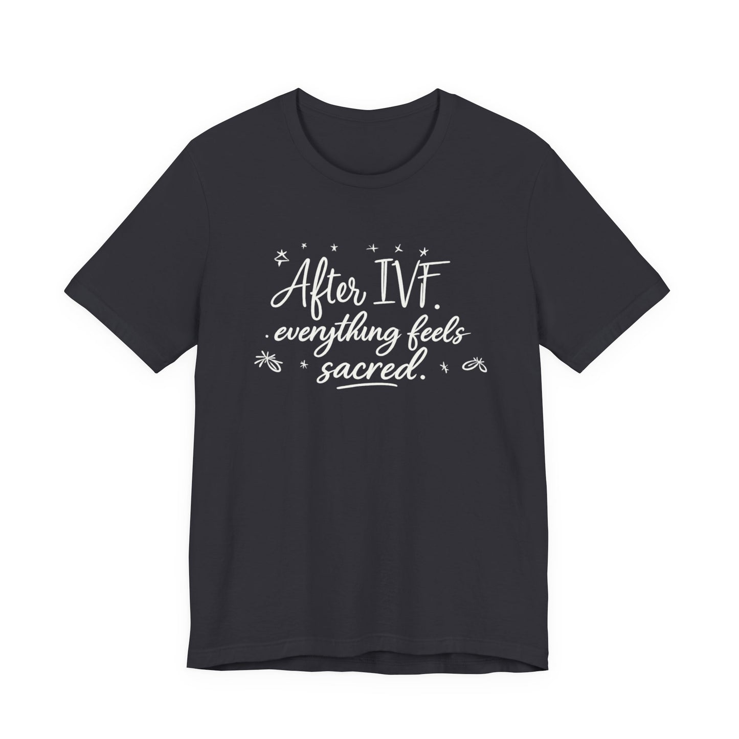 After IVF Everything Feels Sacred – Soft IVF Mom T-Shirt | Fertility Journey Tee