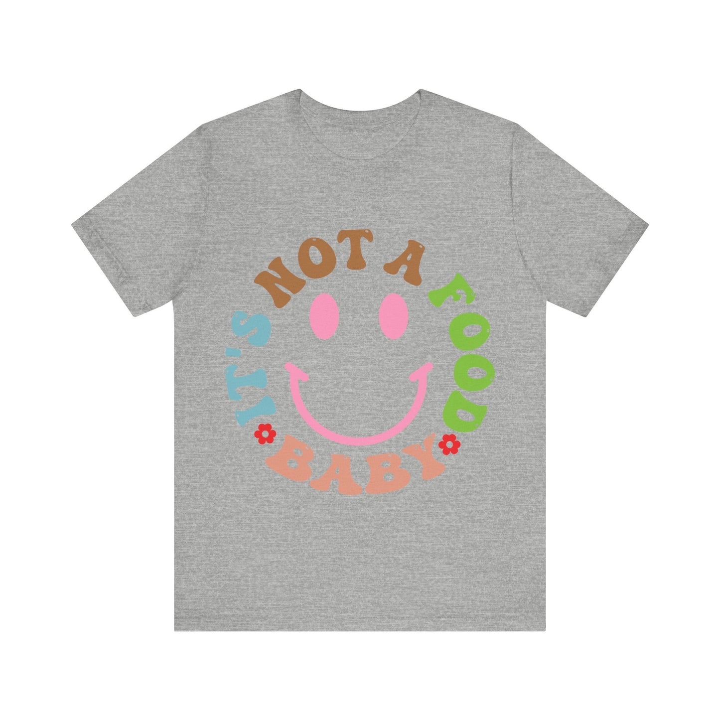 It's Not A Food Baby Short Sleeve Tee