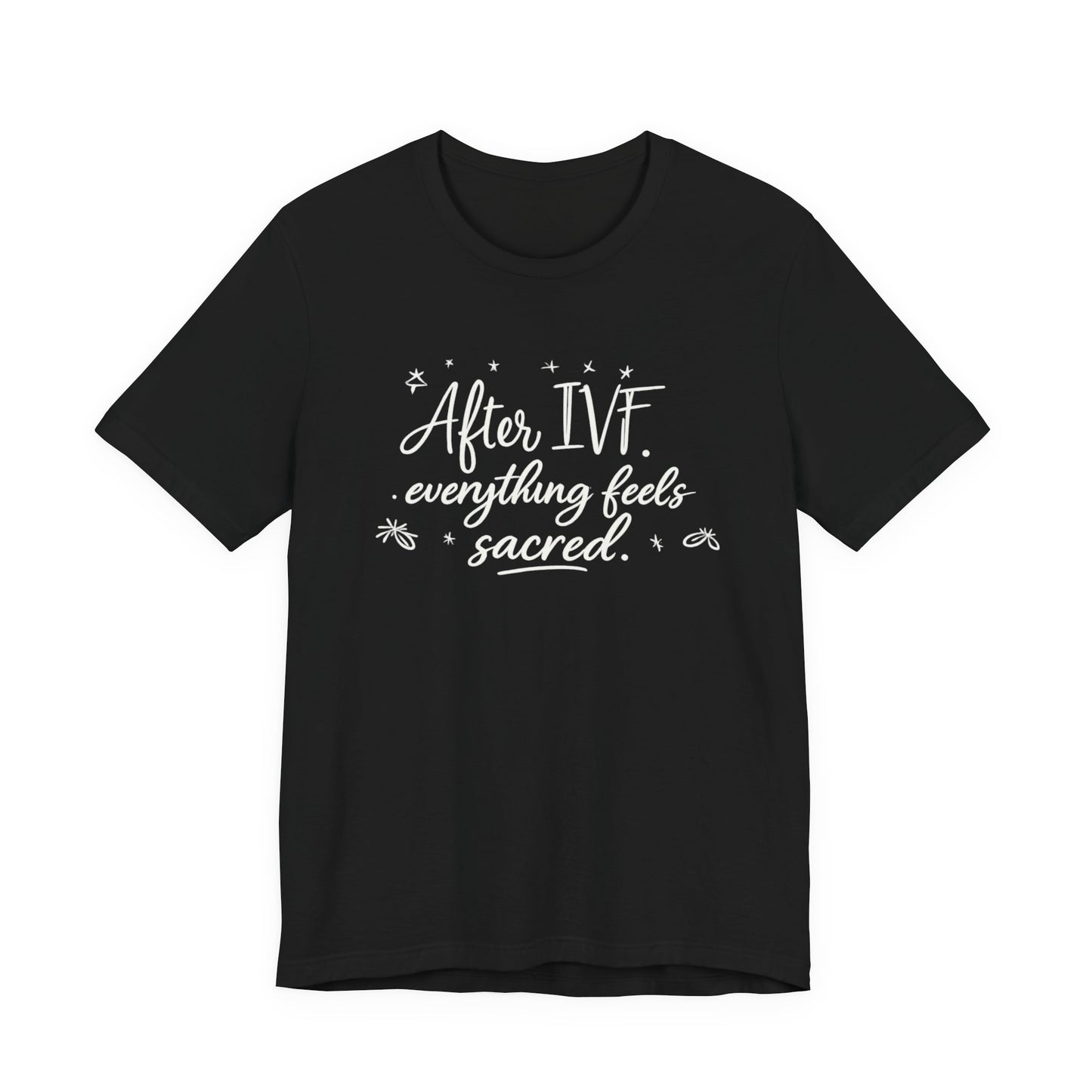 After IVF Everything Feels Sacred – Soft IVF Mom T-Shirt | Fertility Journey Tee