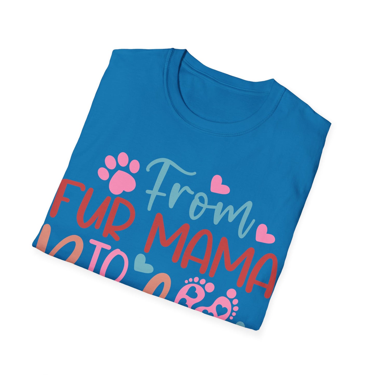 From Fur Mama to Baby Mama Softstyle T-Shirt