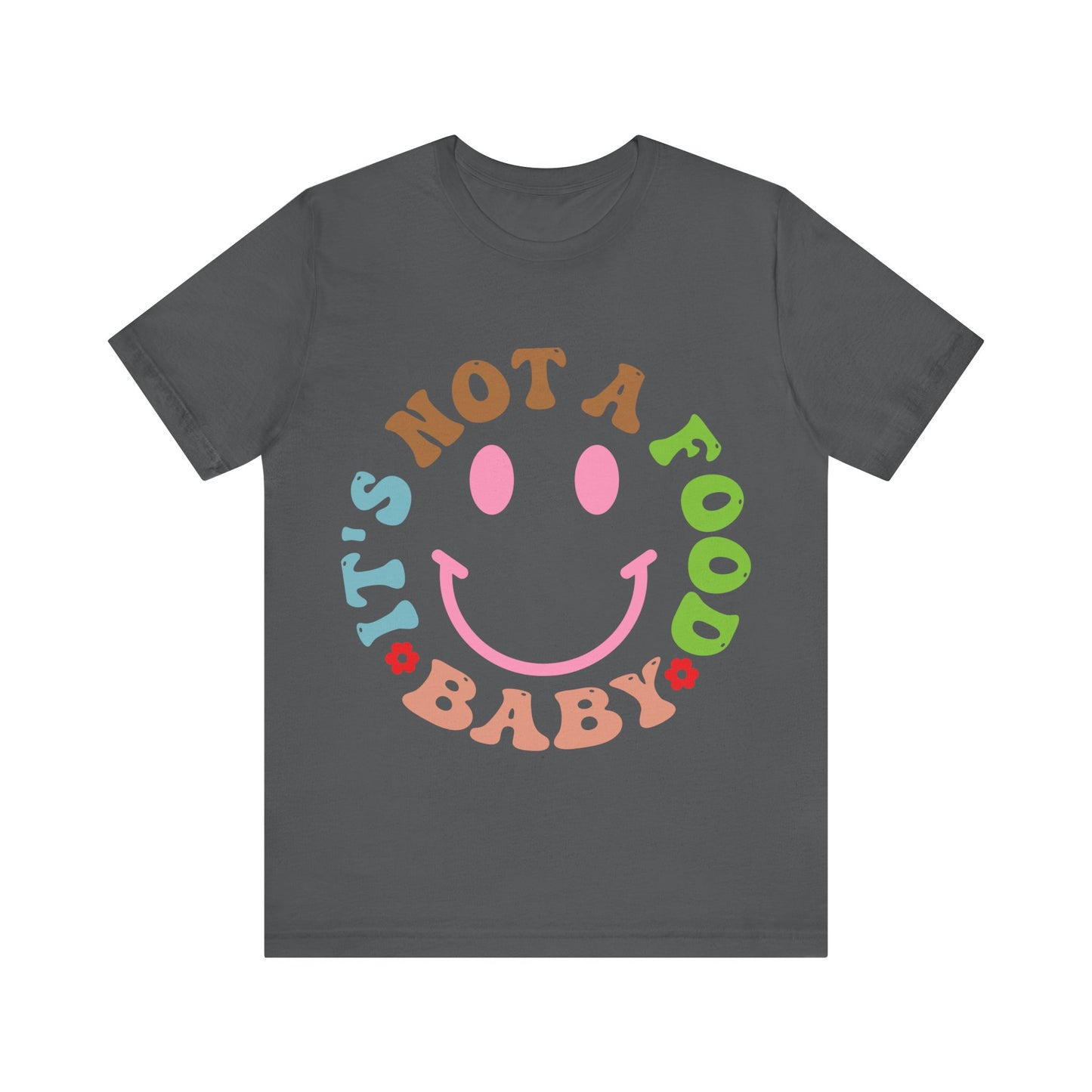 It's Not A Food Baby Short Sleeve Tee