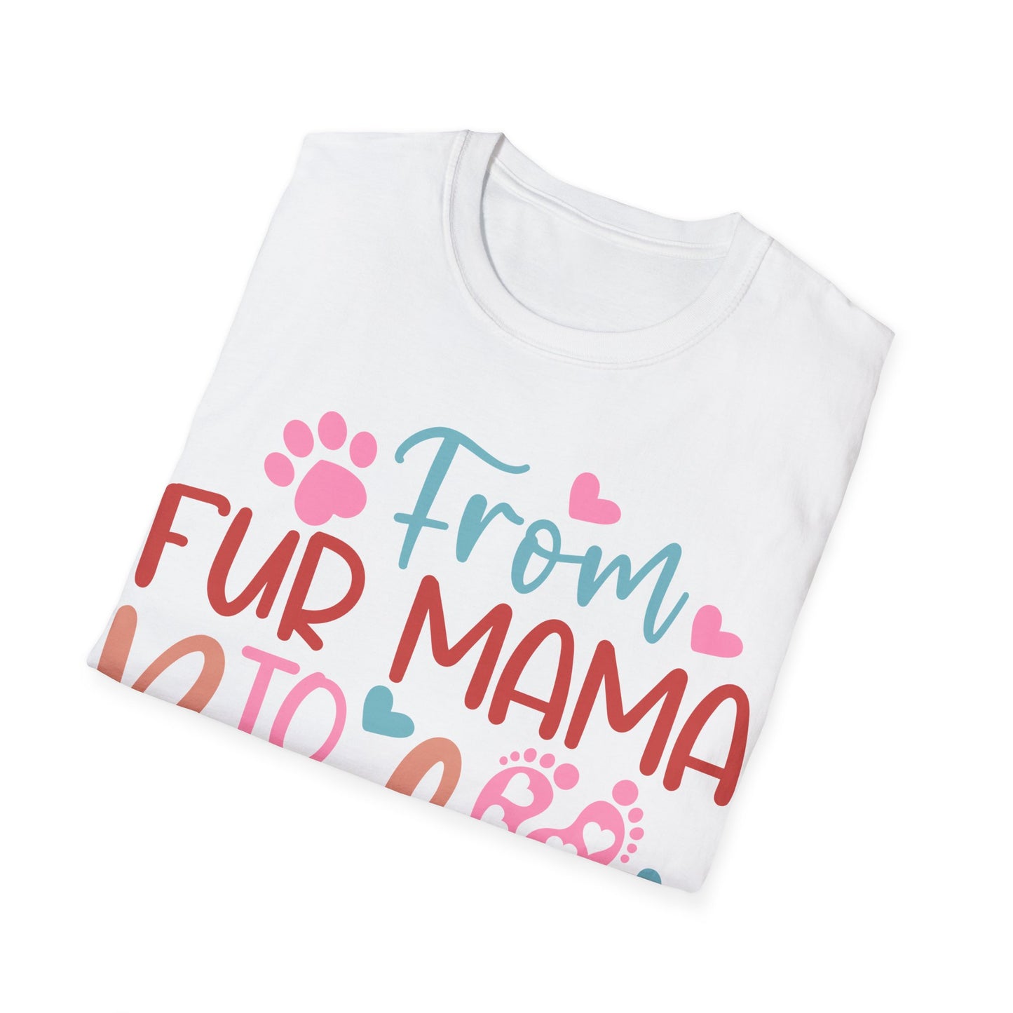 From Fur Mama to Baby Mama Softstyle T-Shirt