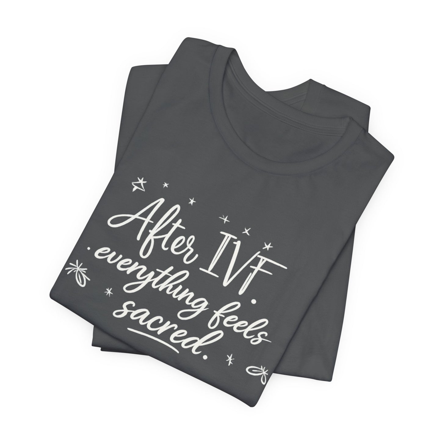 After IVF Everything Feels Sacred – Soft IVF Mom T-Shirt | Fertility Journey Tee