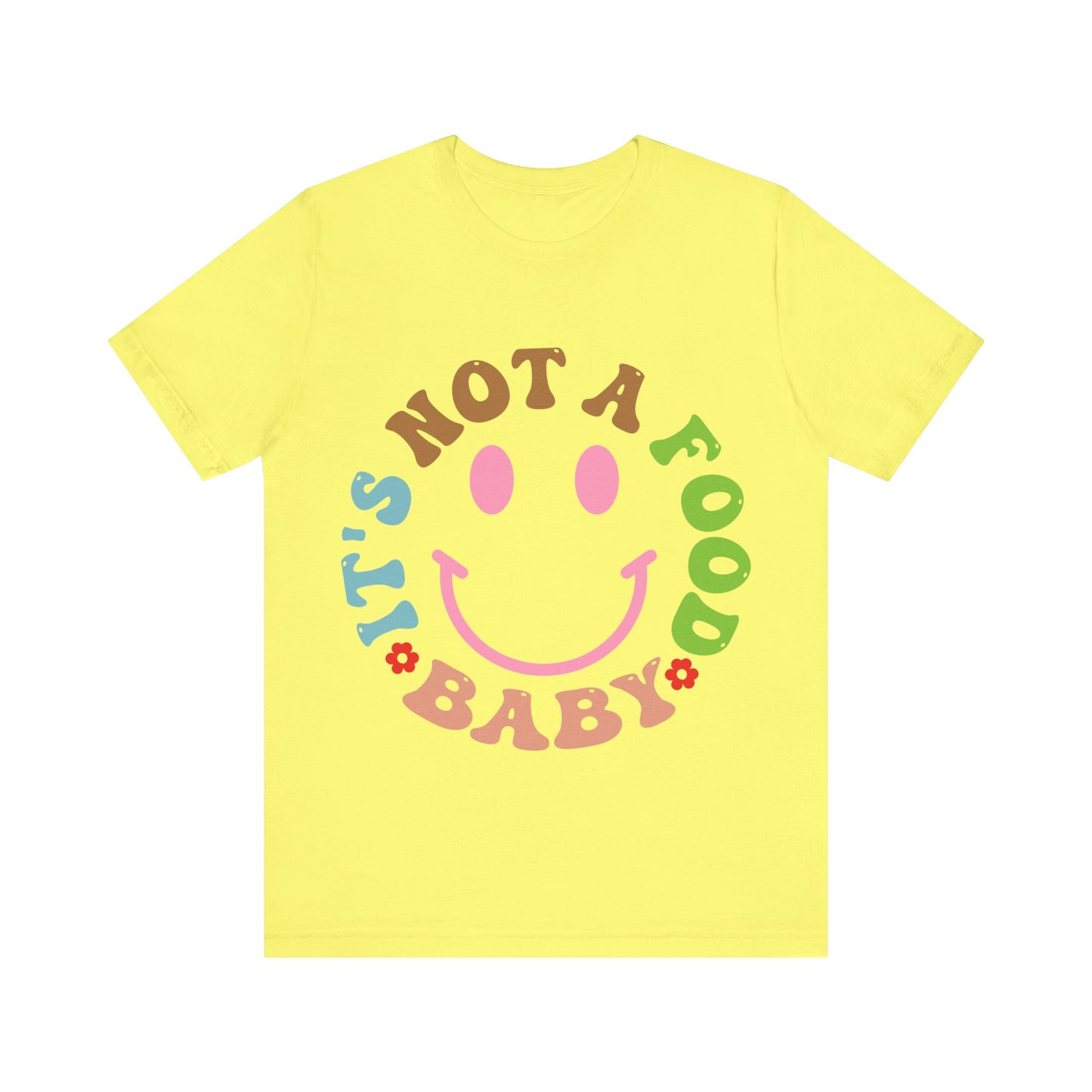 It's Not A Food Baby Short Sleeve Tee