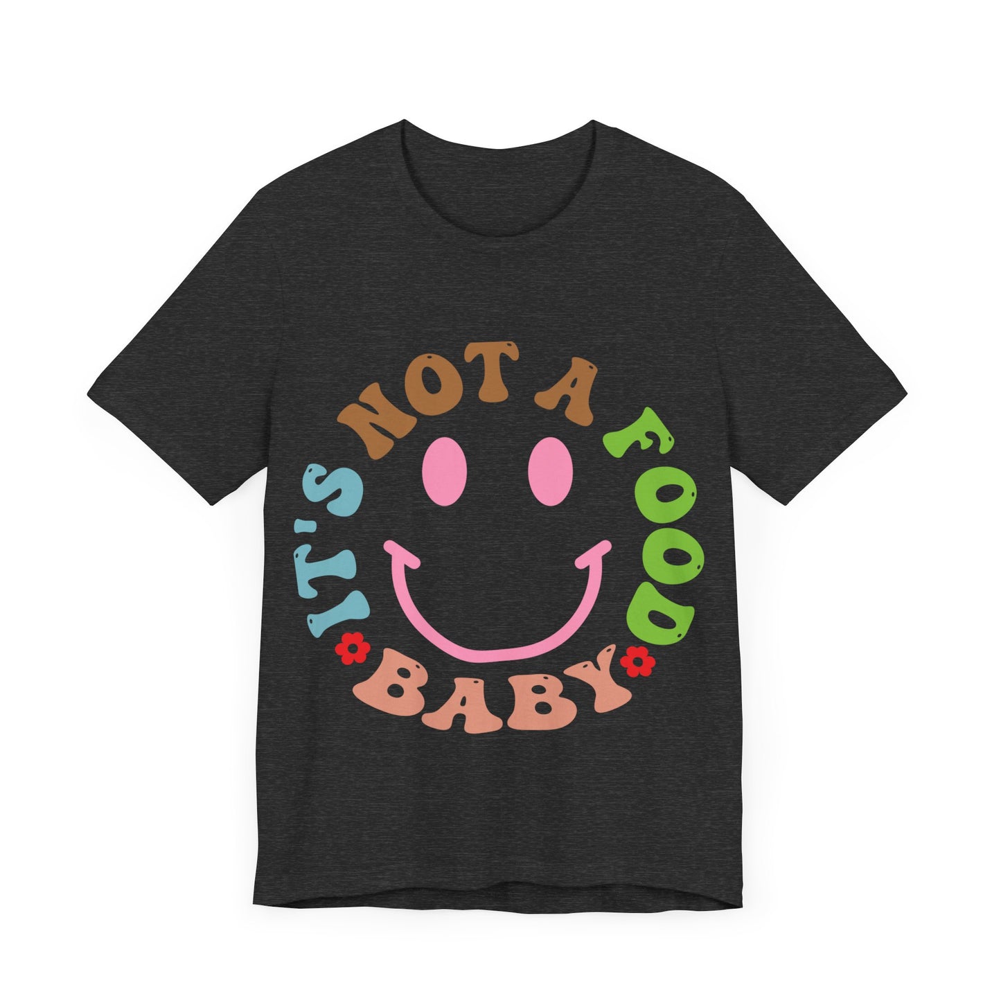 It's Not A Food Baby Short Sleeve Tee