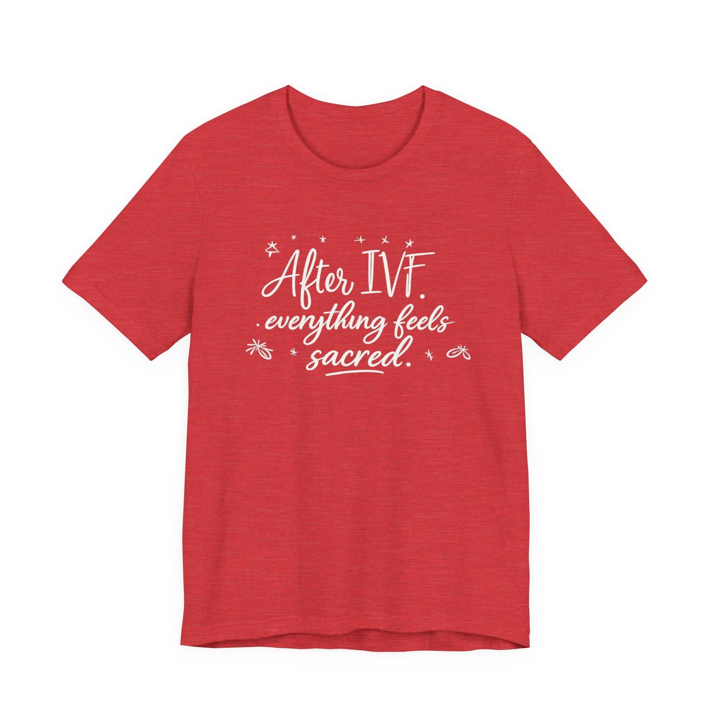 After IVF Everything Feels Sacred – Soft IVF Mom T-Shirt | Fertility Journey Tee