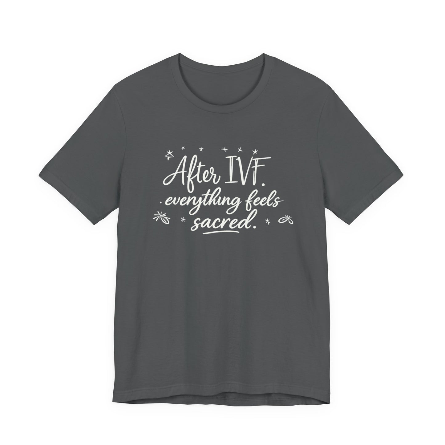 After IVF Everything Feels Sacred – Soft IVF Mom T-Shirt | Fertility Journey Tee