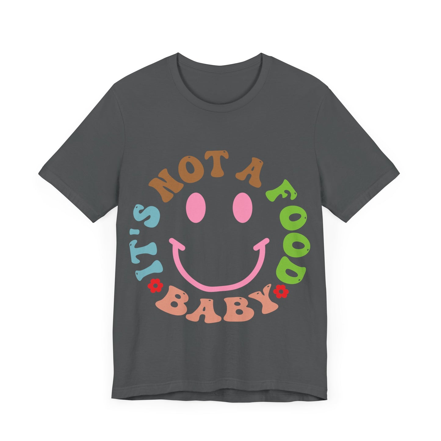 It's Not A Food Baby Short Sleeve Tee