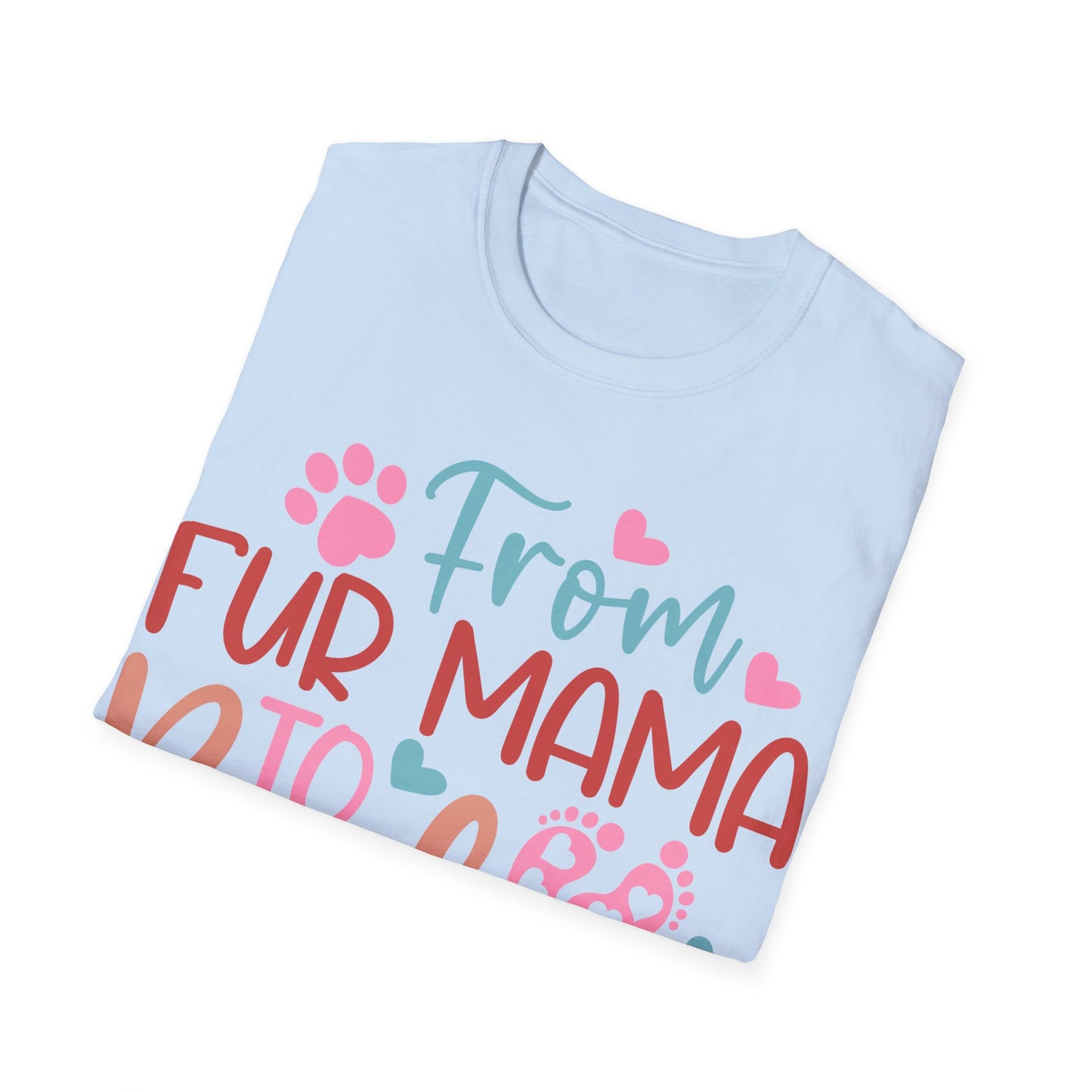 From Fur Mama to Baby Mama Softstyle T-Shirt