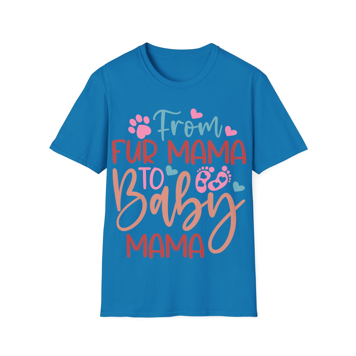 From Fur Mama to Baby Mama Softstyle T-Shirt