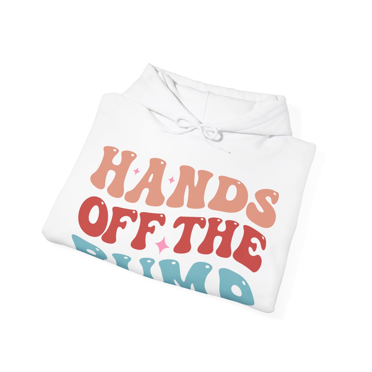 Hands Off The Bump Hooded Sweatshirt