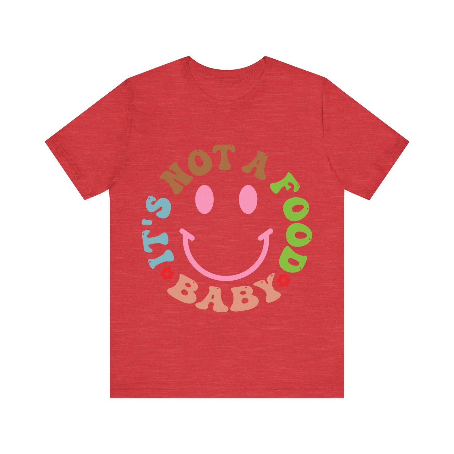 It's Not A Food Baby Short Sleeve Tee