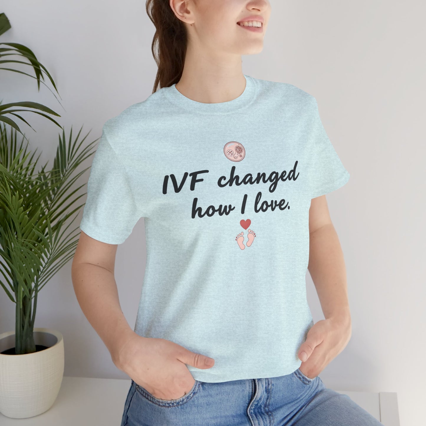 IVF Changed How I Love – Soft Unisex IVF T-Shirt