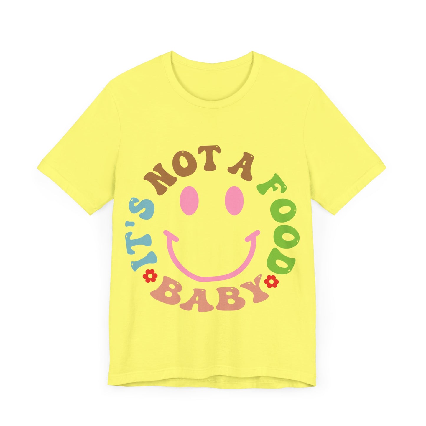 It's Not A Food Baby Short Sleeve Tee