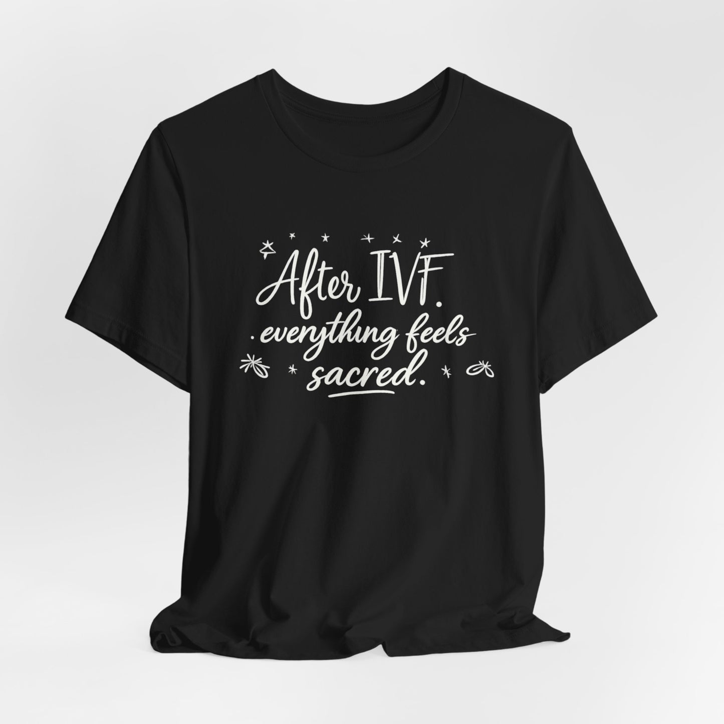 After IVF Everything Feels Sacred – Soft IVF Mom T-Shirt | Fertility Journey Tee