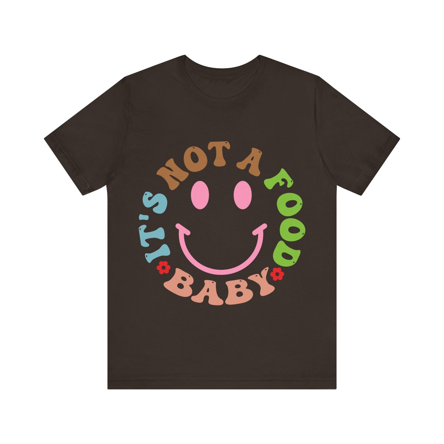 It's Not A Food Baby Short Sleeve Tee