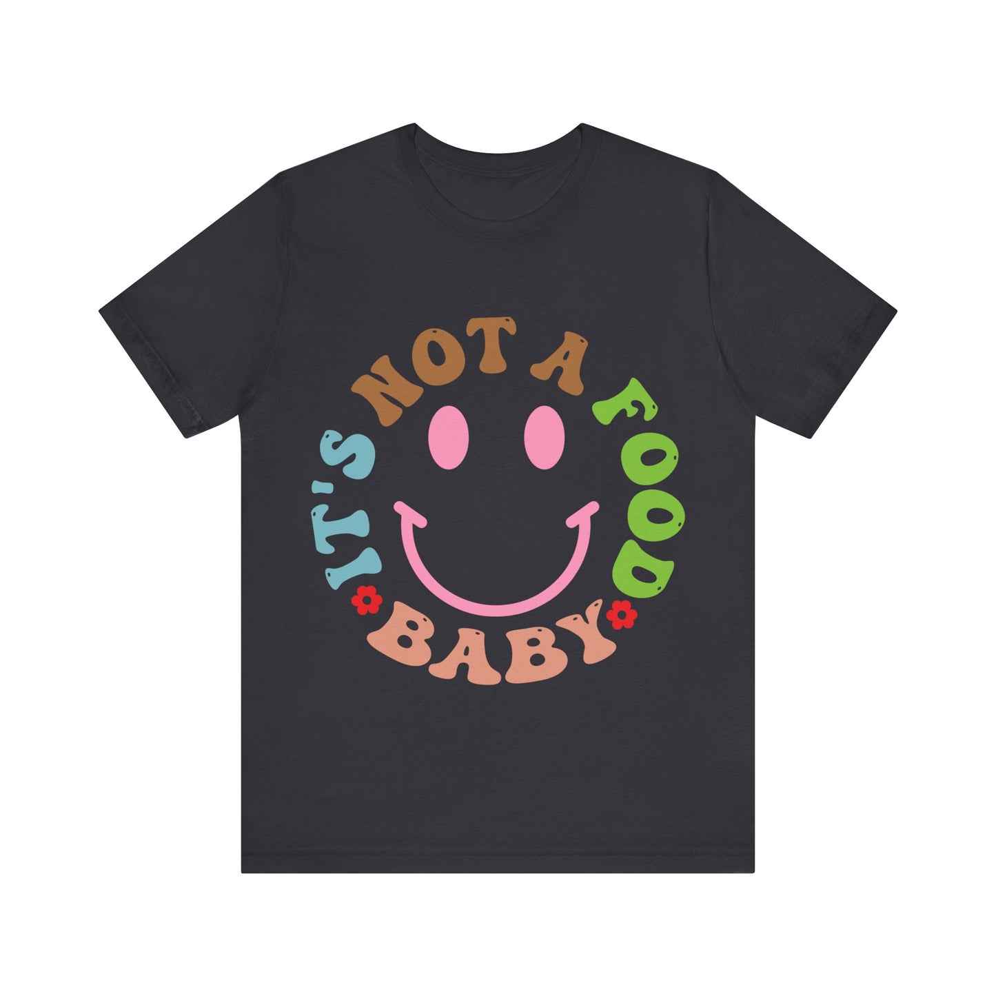 It's Not A Food Baby Short Sleeve Tee