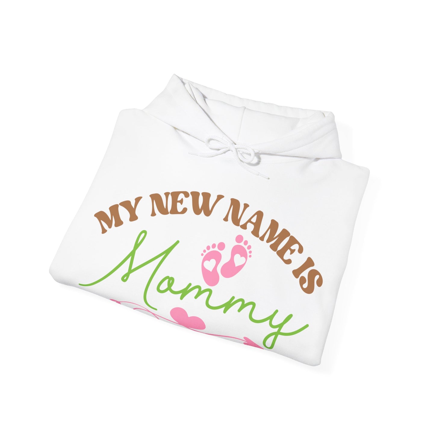 My New Name is Mommy Hooded Sweatshirt