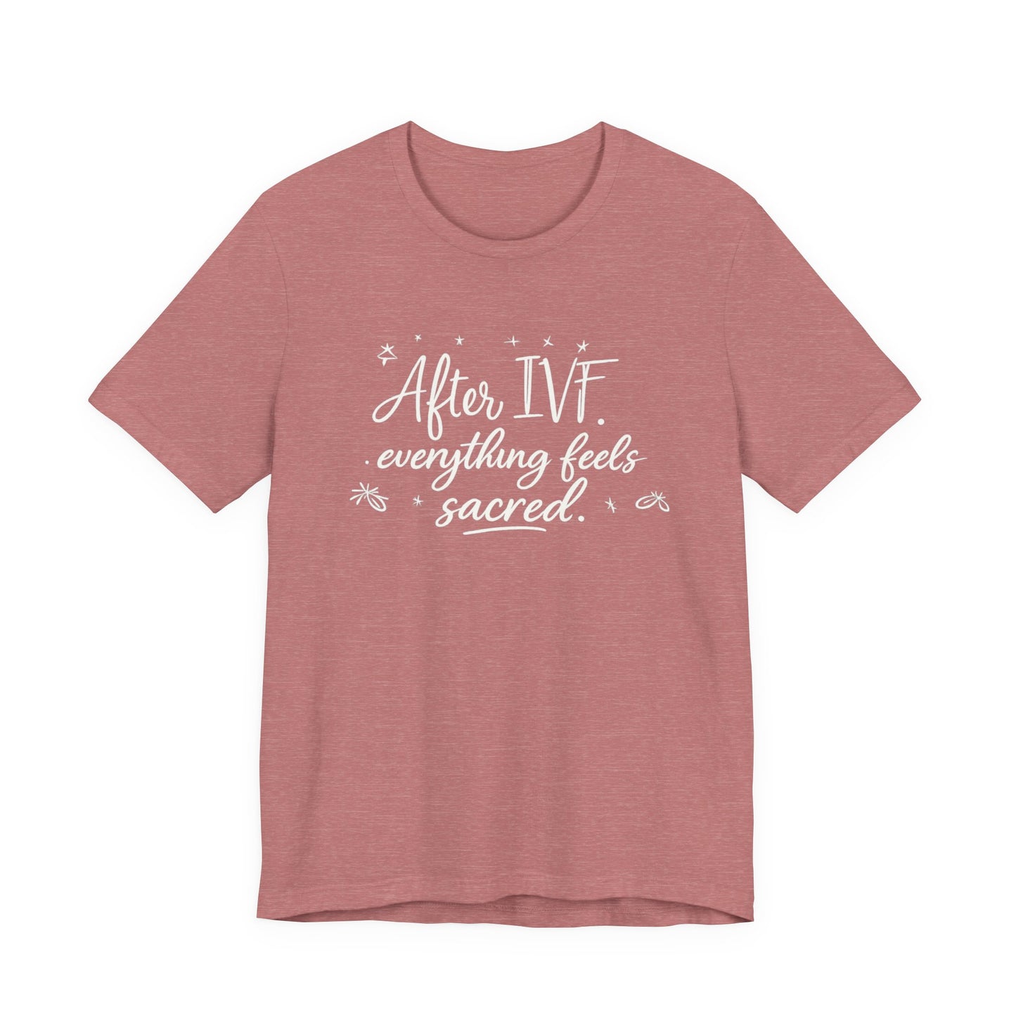 After IVF Everything Feels Sacred – Soft IVF Mom T-Shirt | Fertility Journey Tee