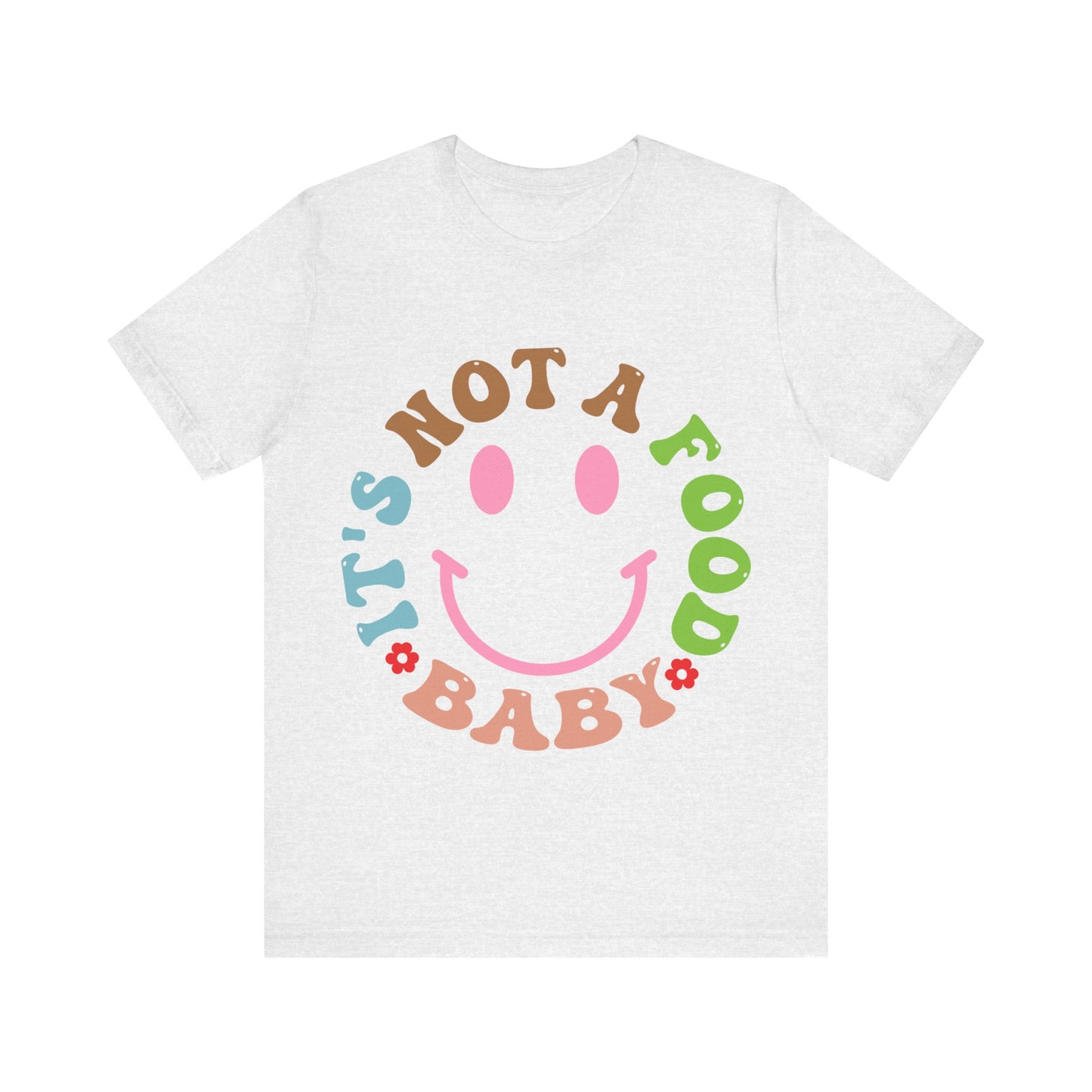 It's Not A Food Baby Short Sleeve Tee