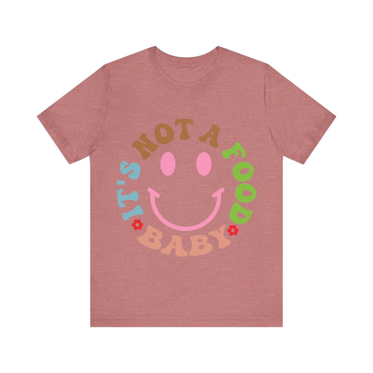 It's Not A Food Baby Short Sleeve Tee